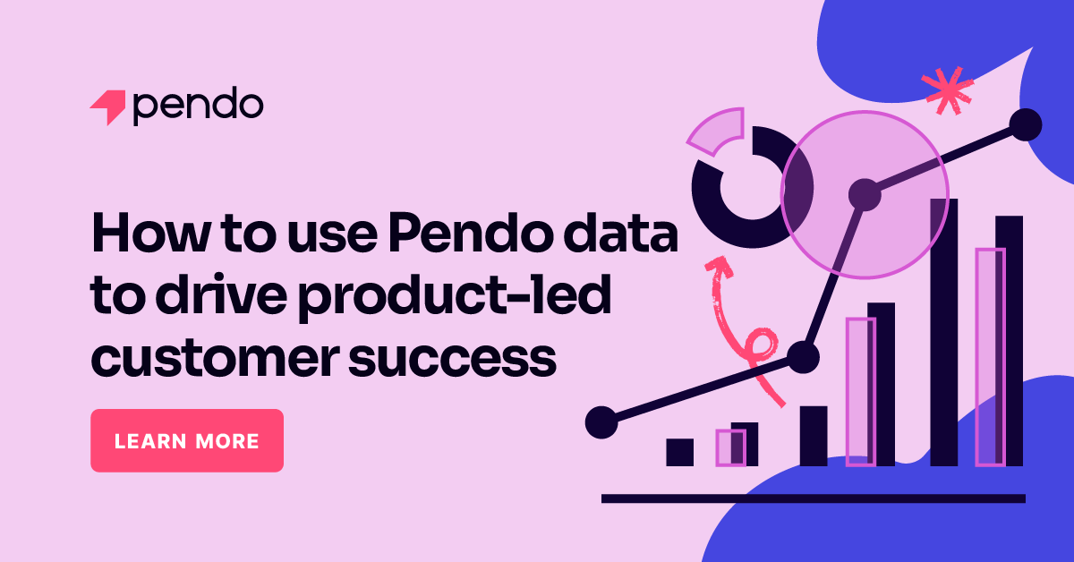 Using Pendo data to drive product-led customer success | Pendo Blog