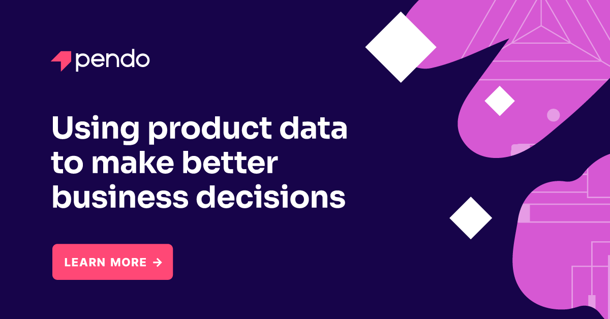 How to use product data to drive better business decisions | Pendo Blog