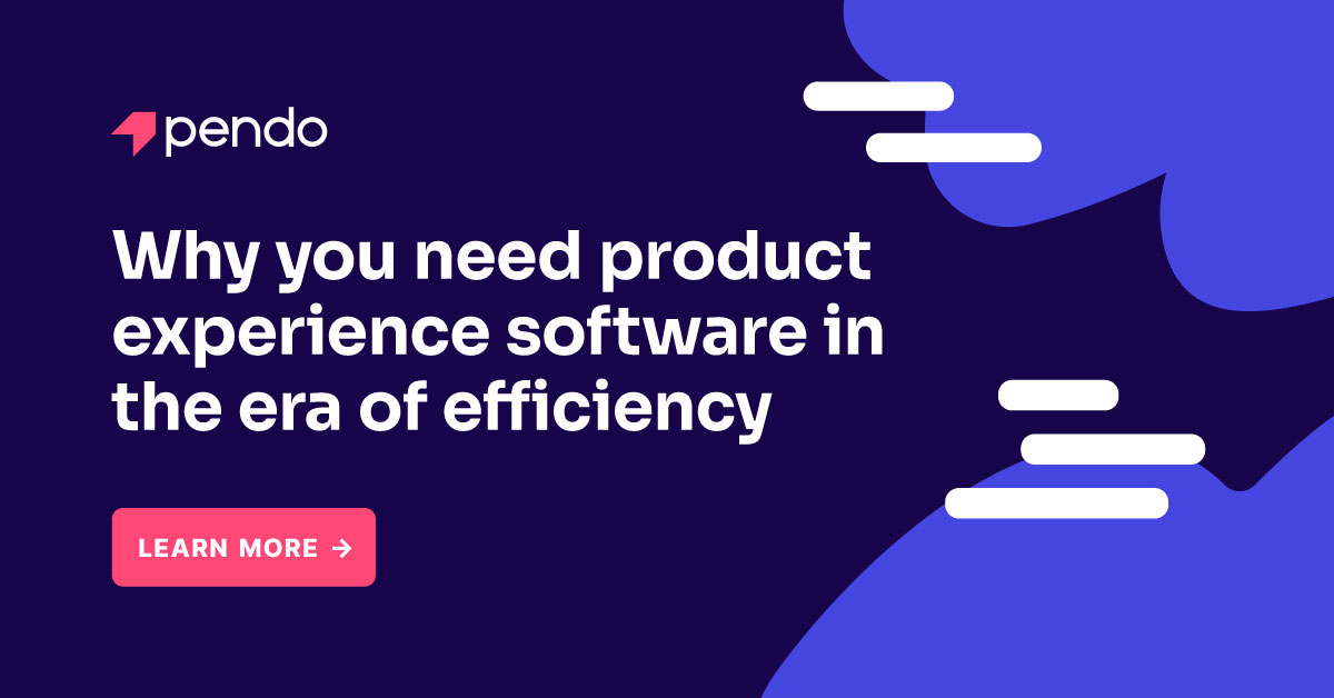 5 ways product experience software drives efficiency | Pendo Blog