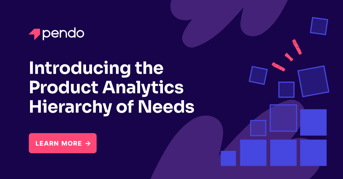 Introducing The Product Analytics Hierarchy Of Needs Pendo Blog