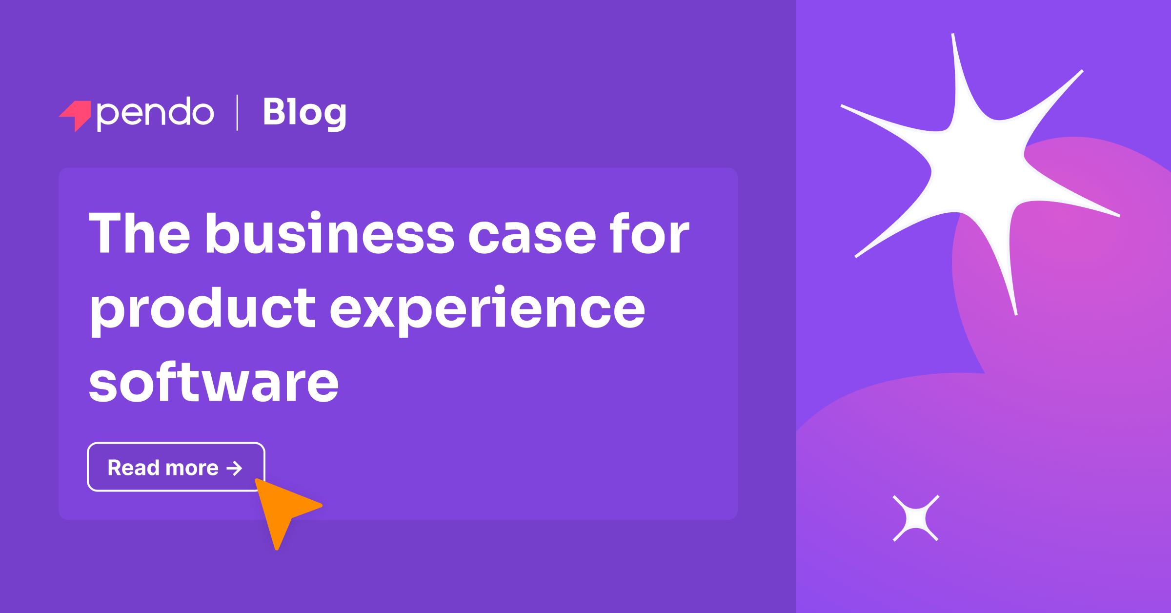 The business case for product experience software - Pendo Blog